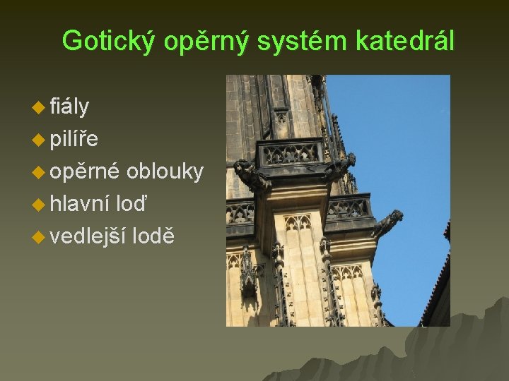 Gotický opěrný systém katedrál u fiály u pilíře u opěrné oblouky u hlavní loď