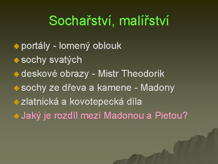 Sochařství, malířství u portály - lomený oblouk u sochy svatých u deskové obrazy -