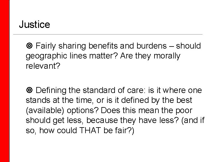  Justice Fairly sharing benefits and burdens – should geographic lines matter? Are they