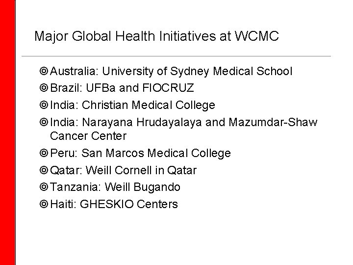 Major Global Health Initiatives at WCMC Australia: University of Sydney Medical School Brazil: UFBa