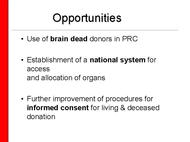 Opportunities • Use of brain dead donors in PRC • Establishment of a national