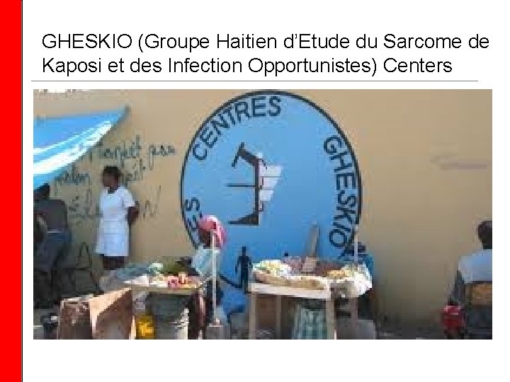 GHESKIO (Groupe Haitien d’Etude du Sarcome de Kaposi et des Infection Opportunistes) Centers 