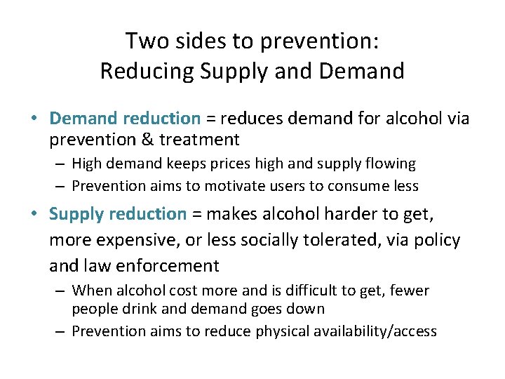 Two sides to prevention: Reducing Supply and Demand • Demand reduction = reduces demand