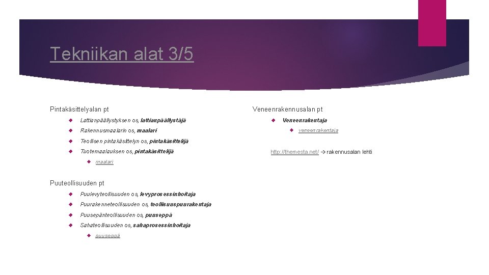 Tekniikan alat 3/5 Pintakäsittelyalan pt Lattianpäällystyksen os, lattianpäällystäjä Rakennusmaalarin os, maalari Teollisen pintakäsittelyn os, Tekniikan alat 3/5 Pintakäsittelyalan pt Lattianpäällystyksen os, lattianpäällystäjä Rakennusmaalarin os, maalari Teollisen pintakäsittelyn os,