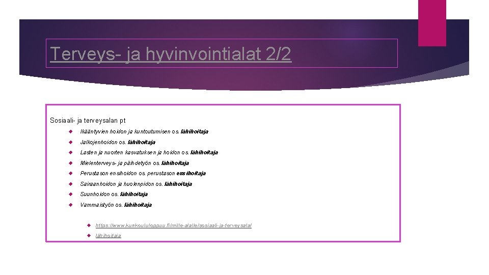 Terveys- ja hyvinvointialat 2/2 Sosiaali- ja terveysalan pt Ikääntyvien hoidon ja kuntoutumisen os. lähihoitaja