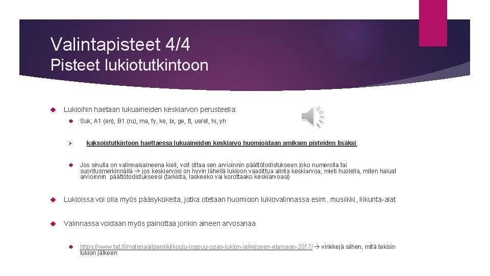 Valintapisteet 4/4 Pisteet lukiotutkintoon Lukioihin haetaan lukuaineiden keskiarvon perusteella: Ø Suk, A 1 (en),