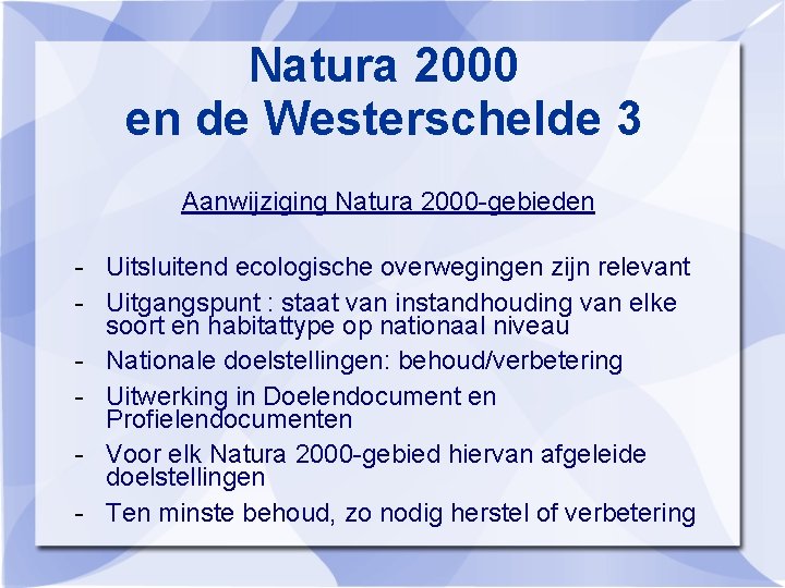 Natura 2000 en de Westerschelde 3 Aanwijziging Natura 2000 -gebieden - Uitsluitend ecologische overwegingen