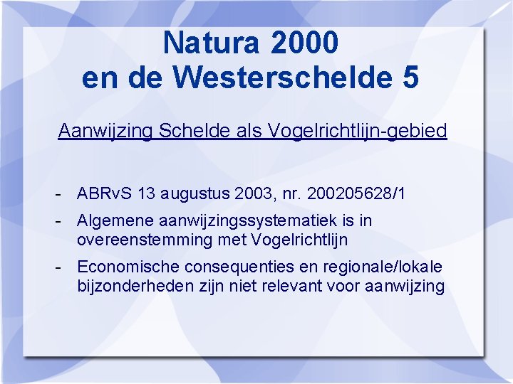 Natura 2000 en de Westerschelde 5 Aanwijzing Schelde als Vogelrichtlijn-gebied - ABRv. S 13