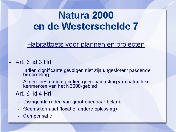 Natura 2000 en de Westerschelde 7 Habitattoets voor plannen en projecten - Art. 6