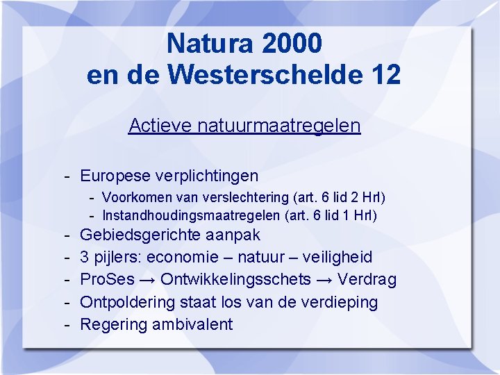 Natura 2000 en de Westerschelde 12 Actieve natuurmaatregelen - Europese verplichtingen - Voorkomen van Natura 2000 en de Westerschelde 12 Actieve natuurmaatregelen - Europese verplichtingen - Voorkomen van