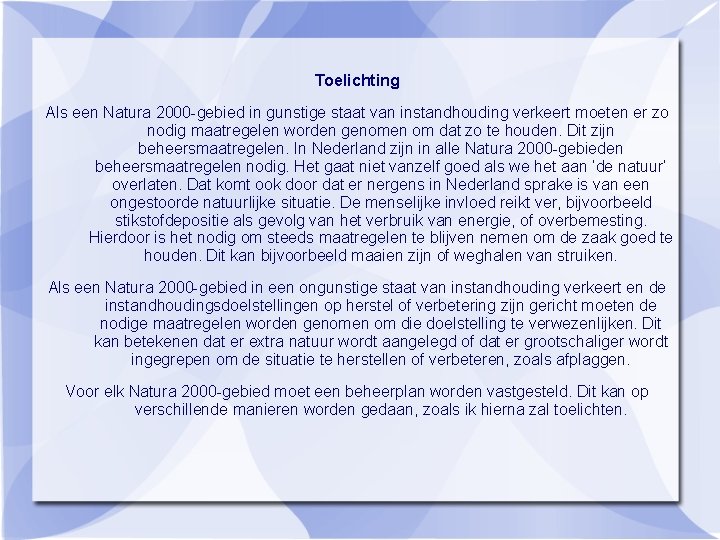 Toelichting Als een Natura 2000 -gebied in gunstige staat van instandhouding verkeert moeten er