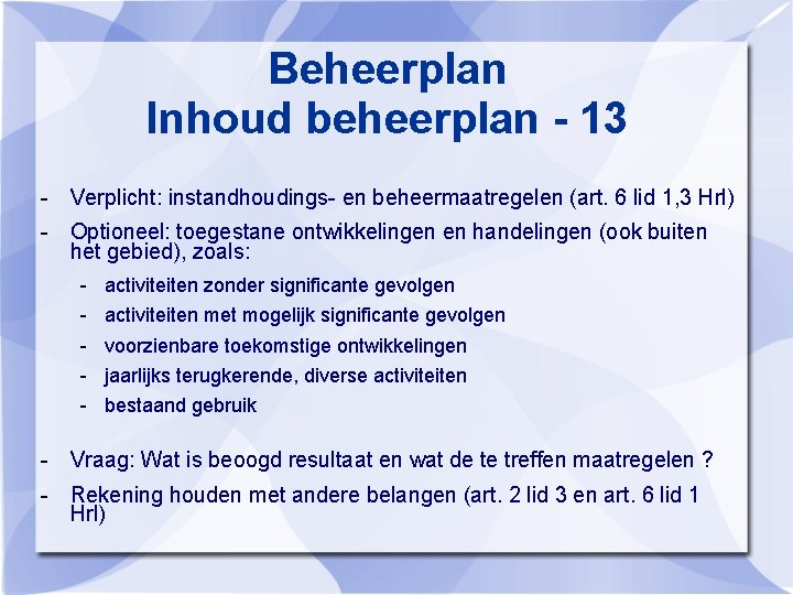 Beheerplan Inhoud beheerplan - 13 - Verplicht: instandhoudings- en beheermaatregelen (art. 6 lid 1,