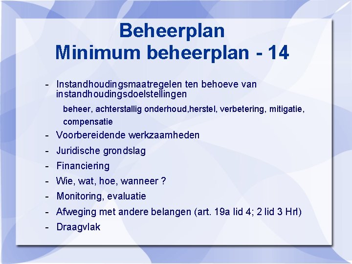 Beheerplan Minimum beheerplan - 14 - Instandhoudingsmaatregelen ten behoeve van instandhoudingsdoelstellingen beheer, achterstallig onderhoud,