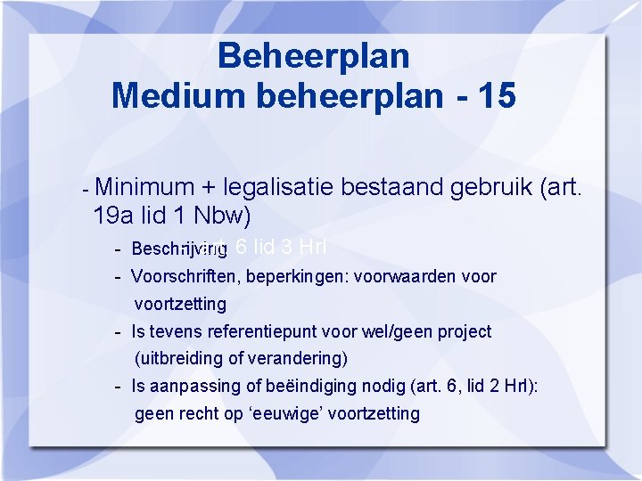 Beheerplan Medium beheerplan - 15 - Minimum + legalisatie bestaand gebruik (art. 19 a