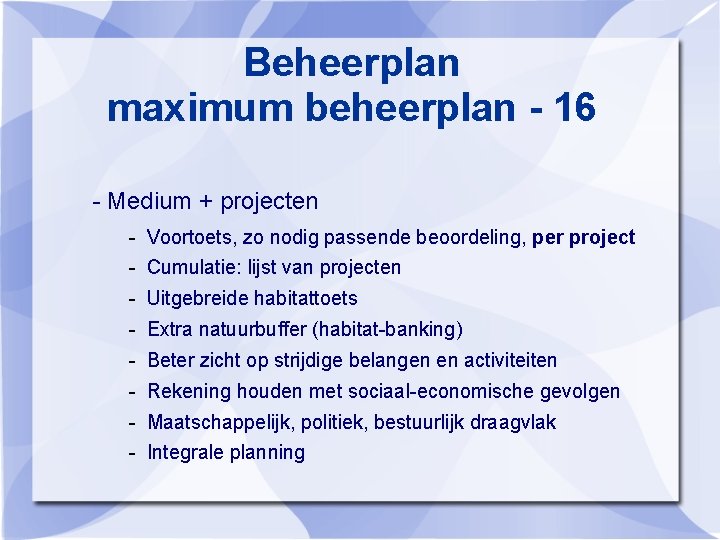 Beheerplan maximum beheerplan - 16 - Medium + projecten - Voortoets, zo nodig passende