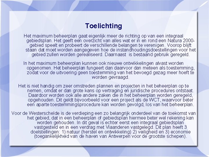 Toelichting Het maximum beheerplan gaat eigenlijk meer de richting op van een integraal gebiedsplan.