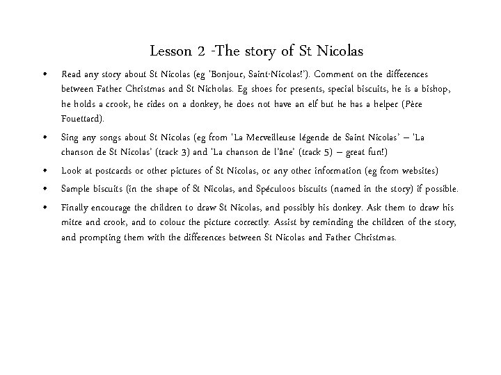 Lesson 2 -The story of St Nicolas • Read any story about St Nicolas