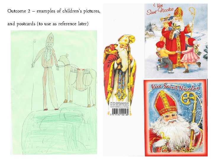 Outcome 2 – examples of children’s pictures, and postcards (to use as reference later)