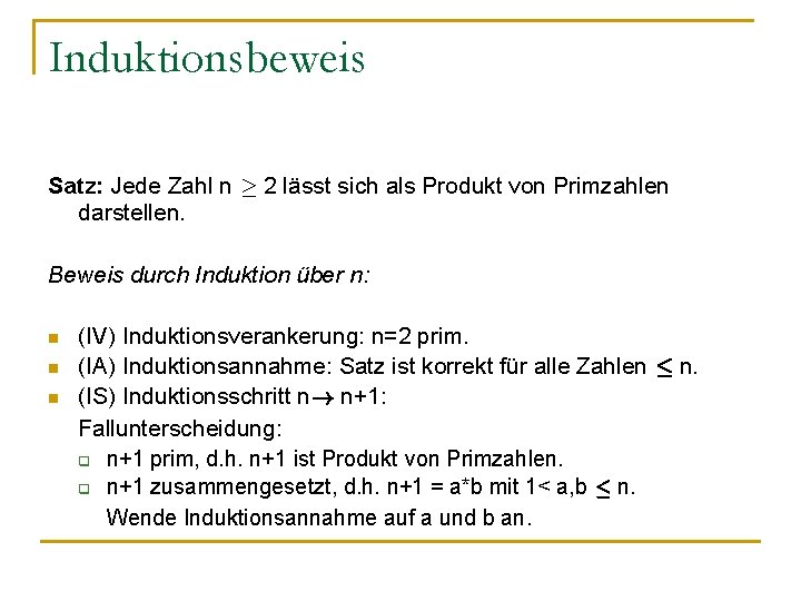 Induktionsbeweis Satz: Jede Zahl n ¸ 2 lässt sich als Produkt von Primzahlen darstellen.