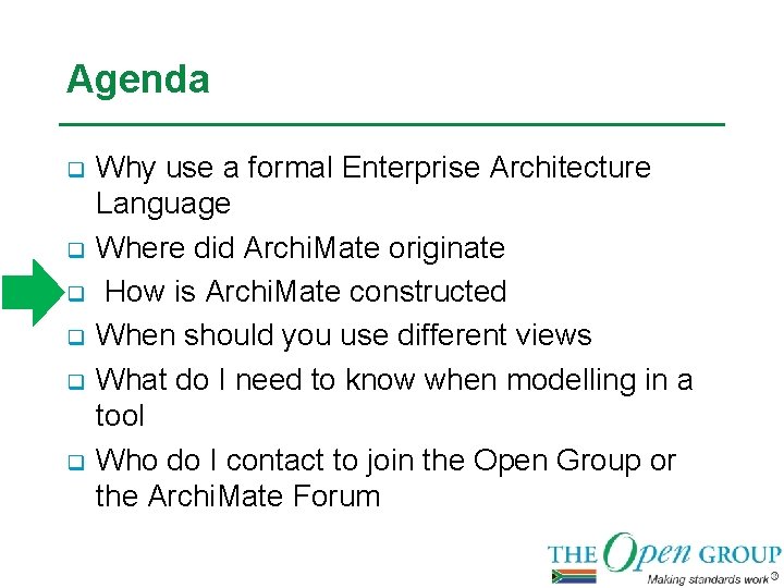 Agenda q q q Why use a formal Enterprise Architecture Language Where did Archi.