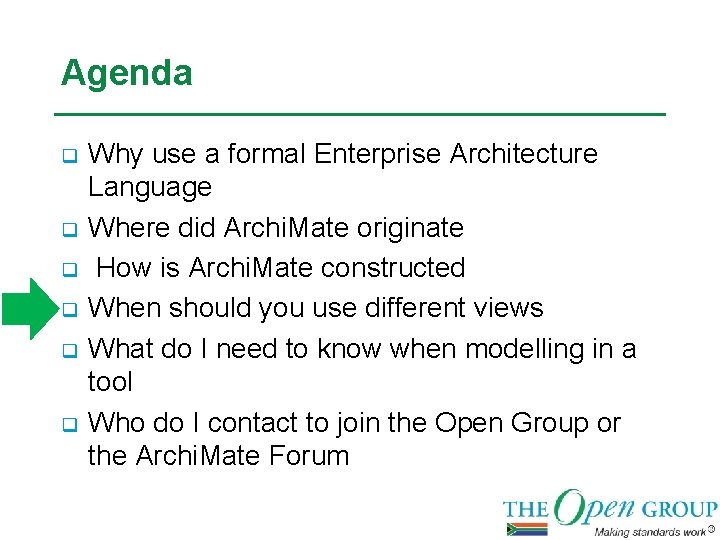 Agenda q q q Why use a formal Enterprise Architecture Language Where did Archi.