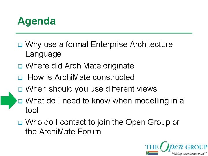 Agenda q q q Why use a formal Enterprise Architecture Language Where did Archi.