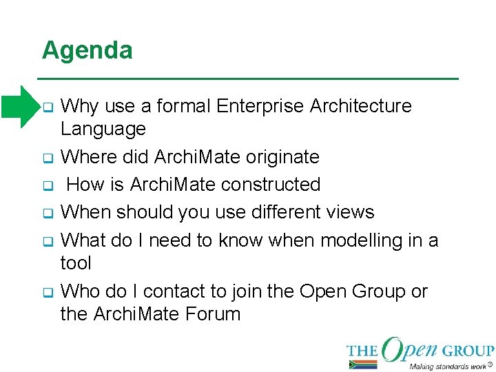 Agenda q q q Why use a formal Enterprise Architecture Language Where did Archi.