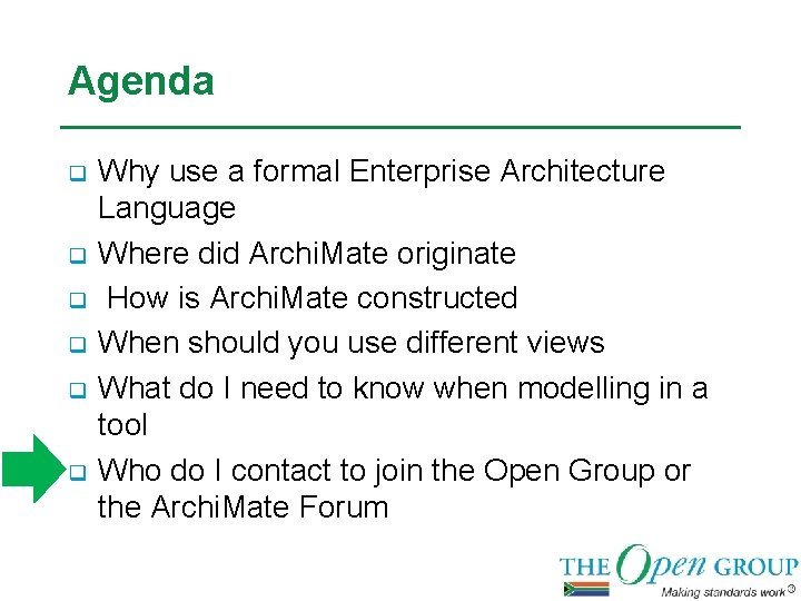 Agenda q q q Why use a formal Enterprise Architecture Language Where did Archi.