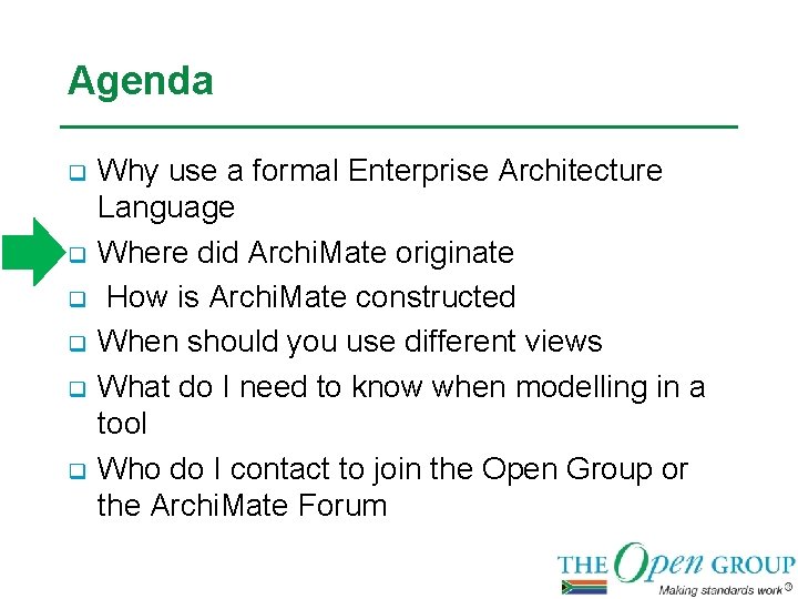 Agenda q q q Why use a formal Enterprise Architecture Language Where did Archi.