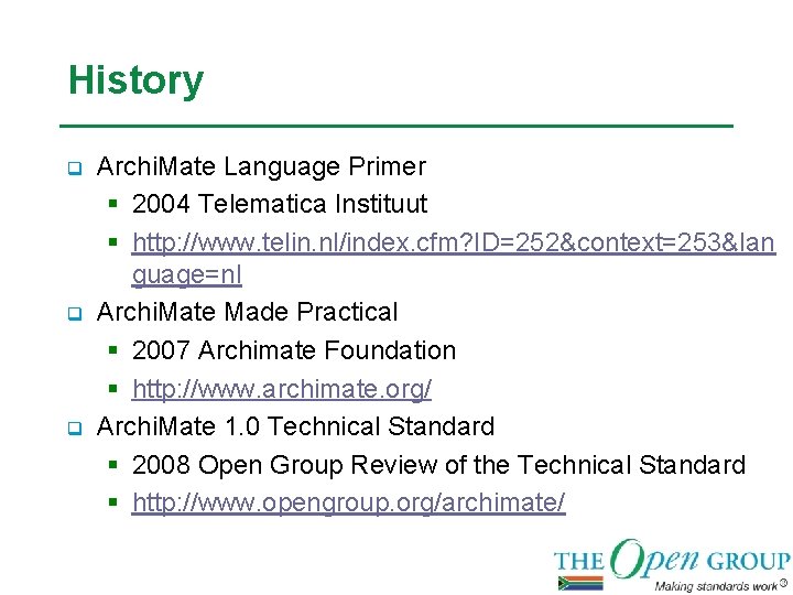 History q q q Archi. Mate Language Primer § 2004 Telematica Instituut § http: