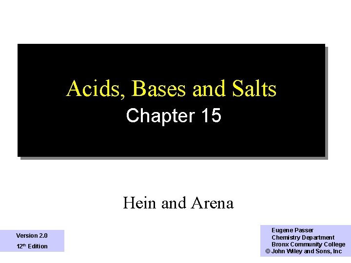Acids, Bases and Salts Chapter 15 Hein and Arena Version 2. 0 12 th