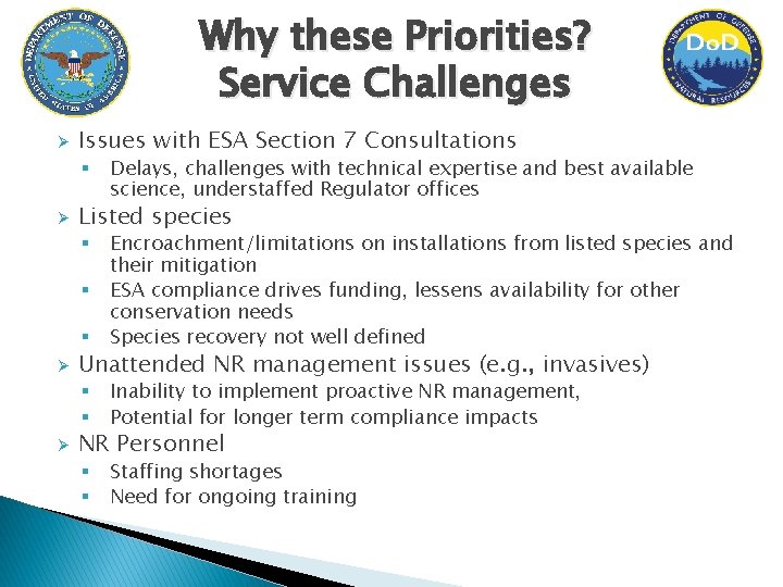 Why these Priorities? Service Challenges Ø Issues with ESA Section 7 Consultations § Ø