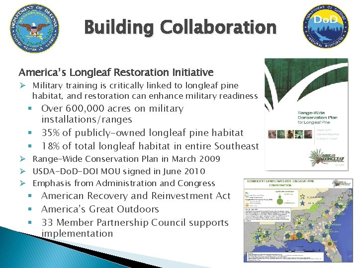 Building Collaboration America’s Longleaf Restoration Initiative Ø Military training is critically linked to longleaf