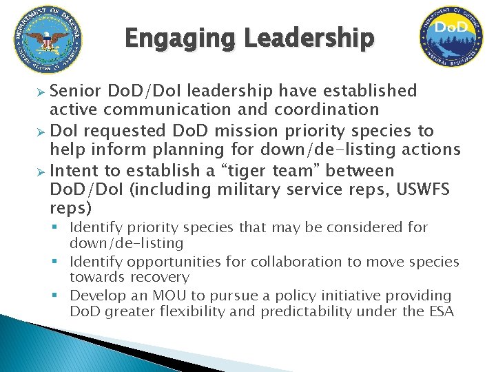 Engaging Leadership Senior Do. D/Do. I leadership have established active communication and coordination Ø