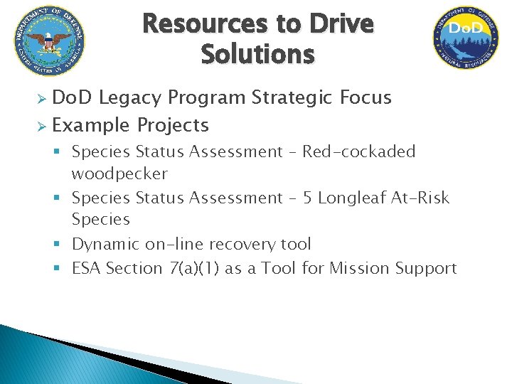 Resources to Drive Solutions Ø Do. D Legacy Program Strategic Focus Ø Example Projects