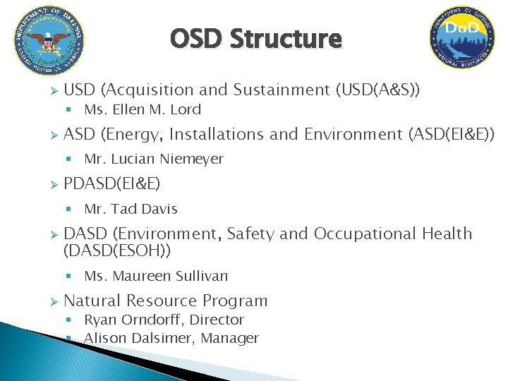 OSD Structure Ø USD (Acquisition and Sustainment (USD(A&S)) § Ms. Ellen M. Lord Ø