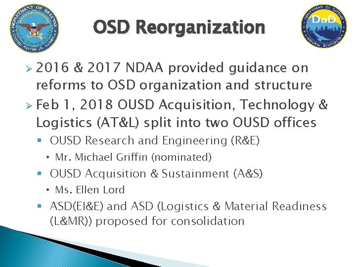 OSD Reorganization Ø 2016 & 2017 NDAA provided guidance on reforms to OSD organization