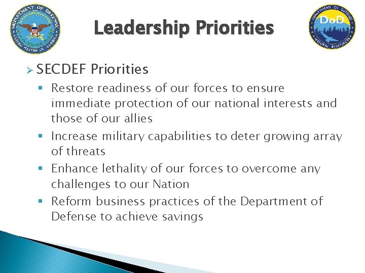 Leadership Priorities Ø SECDEF Priorities § Restore readiness of our forces to ensure immediate