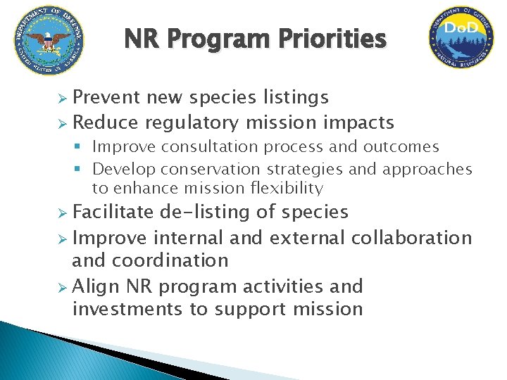 NR Program Priorities Ø Prevent new species listings Ø Reduce regulatory mission impacts §