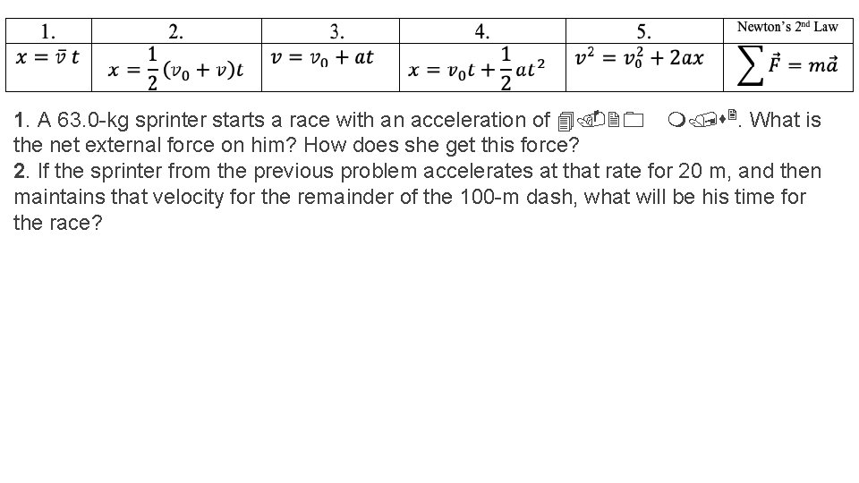 1. A 63. 0 -kg sprinter starts a race with an acceleration of 4.