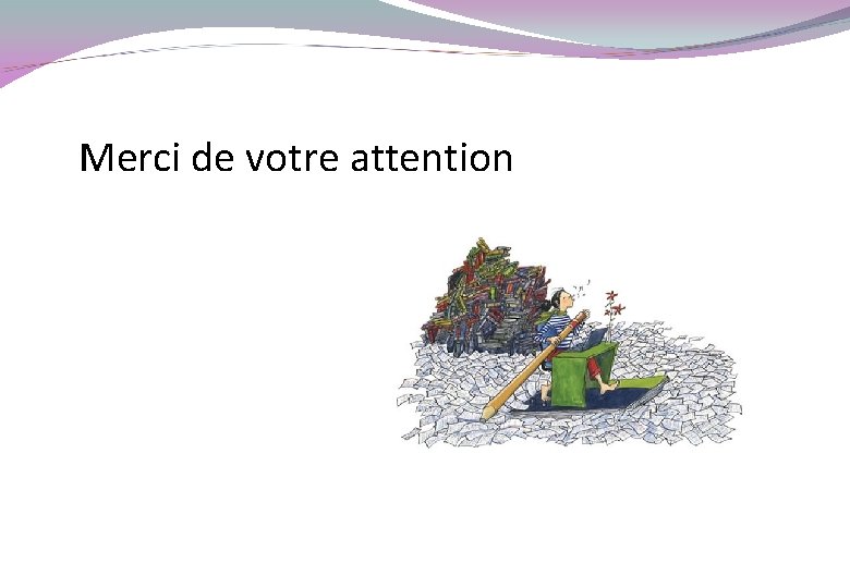 Merci de votre attention 