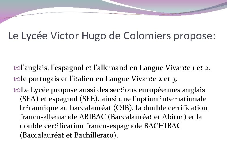 Le Lycée Victor Hugo de Colomiers propose: l'anglais, l'espagnol et l'allemand en Langue Vivante