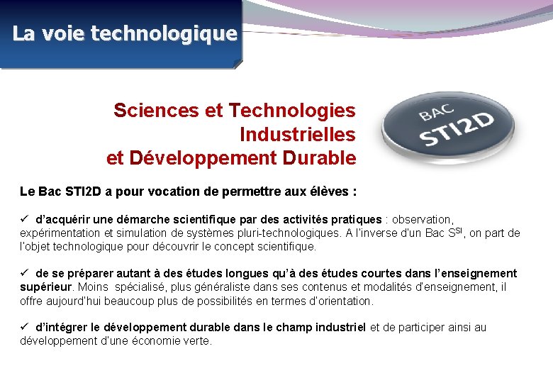 La voie technologique Sciences et Technologies Industrielles et Développement Durable Le Bac STI 2