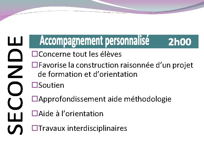  Concerne tout les élèves Favorise la construction raisonnée d’un projet de formation et