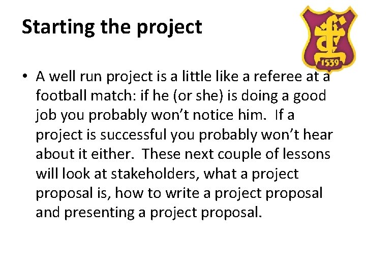 Starting the project • A well run project is a little like a referee