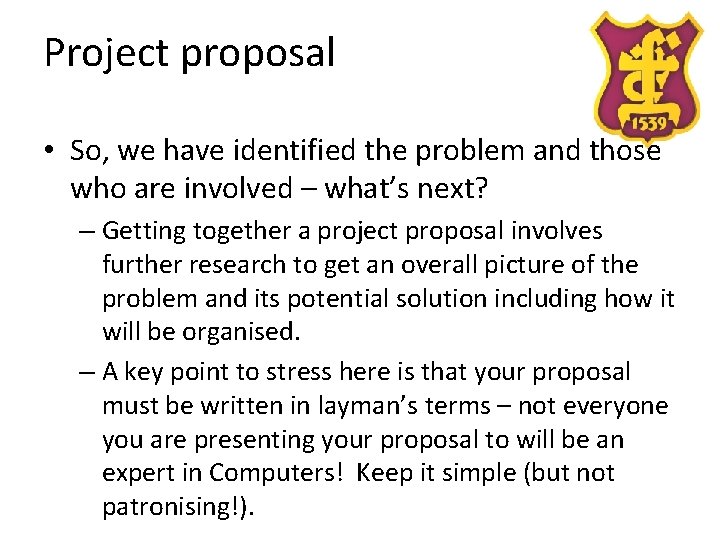 Project proposal • So, we have identified the problem and those who are involved