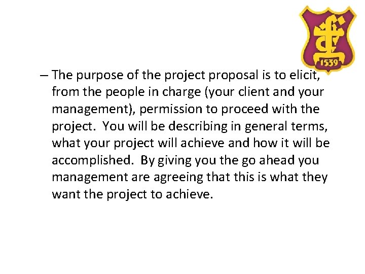 – The purpose of the project proposal is to elicit, from the people in