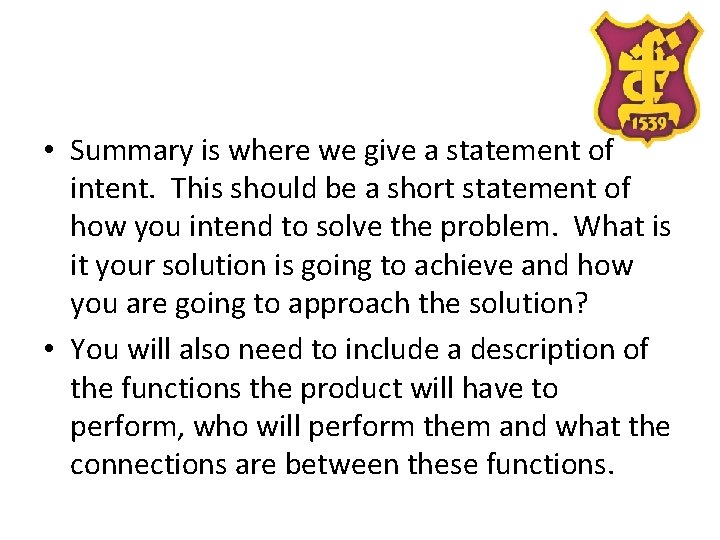  • Summary is where we give a statement of intent. This should be