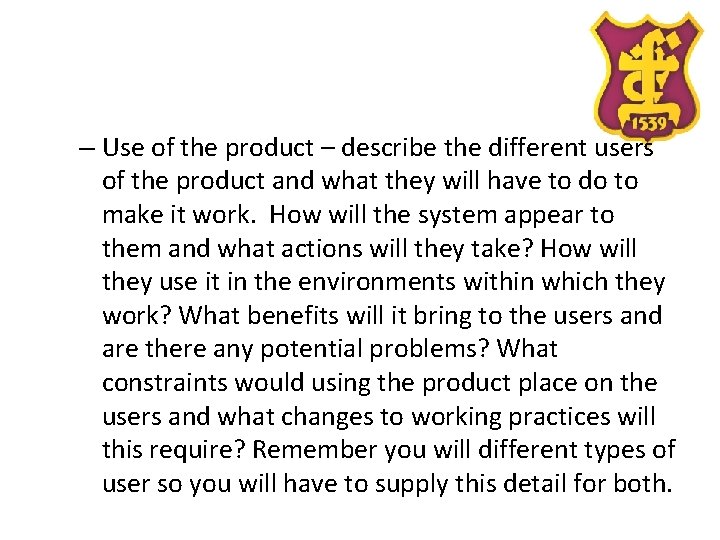 – Use of the product – describe the different users of the product and