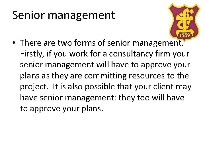 Senior management • There are two forms of senior management. Firstly, if you work